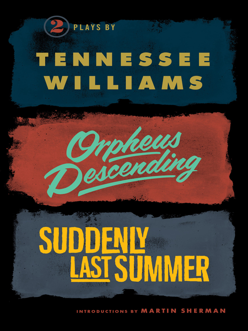 Title details for Orpheus Descending and Suddenly Last Summer by Tennessee Williams - Wait list